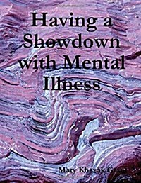 Having a Showdown with Mental Illness (Paperback)