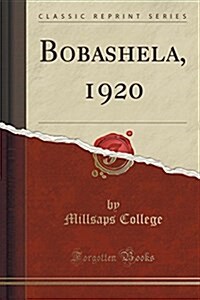 Bobashela, 1920 (Classic Reprint) (Paperback)