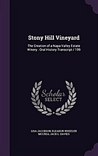 Stony Hill Vineyard: The Creation of a Napa Valley Estate Winery: Oral History Transcript / 199 (Hardcover)