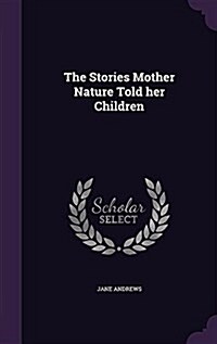 The Stories Mother Nature Told Her Children (Hardcover)