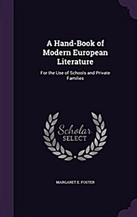 A Hand-Book of Modern European Literature: For the Use of Schools and Private Families (Hardcover)