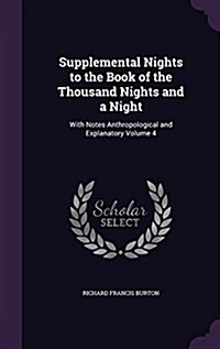 Supplemental Nights to the Book of the Thousand Nights and a Night: With Notes Anthropological and Explanatory Volume 4 (Hardcover)