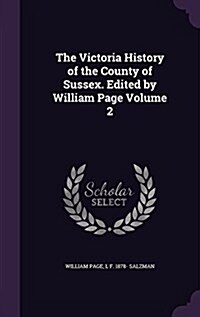 The Victoria History of the County of Sussex. Edited by William Page Volume 2 (Hardcover)