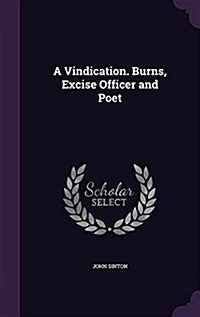 A Vindication. Burns, Excise Officer and Poet (Hardcover)