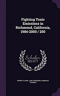 Fighting Toxic Emissions in Richmond, California, 1984-2000 / 200 (Hardcover)