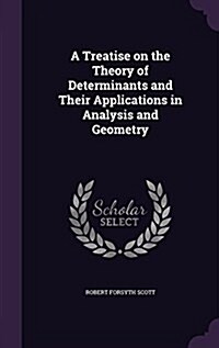 A Treatise on the Theory of Determinants and Their Applications in Analysis and Geometry (Hardcover)