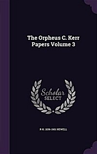 The Orpheus C. Kerr Papers Volume 3 (Hardcover)