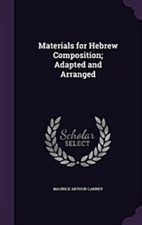 Materials for Hebrew Composition; Adapted and Arranged (Hardcover)