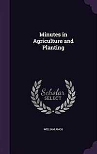 Minutes in Agriculture and Planting (Hardcover)