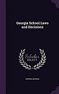 Georgia School Laws and Decisions (Hardcover)