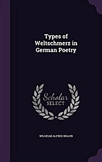 Types of Weltschmerz in German Poetry (Hardcover)