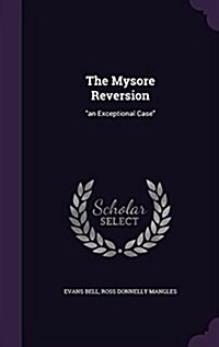 The Mysore Reversion: An Exceptional Case (Hardcover)
