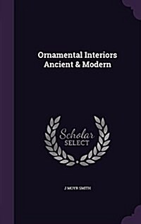 Ornamental Interiors Ancient & Modern (Hardcover)