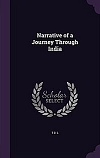 Narrative of a Journey Through India (Hardcover)
