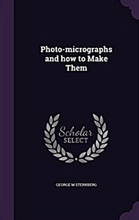 Photo-Micrographs and How to Make Them (Hardcover)