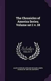 The Chronicles of America Series; Volume Set 1 V. 18 (Hardcover)