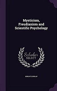 Mysticism, Freudianism and Scientific Psychology (Hardcover)