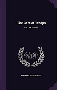 The Care of Troops: For Line Officers (Hardcover)