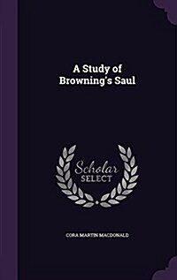 A Study of Brownings Saul (Hardcover)