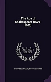The Age of Shakespeare (1579-1631) (Hardcover)