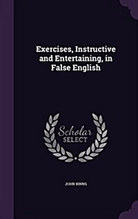 Exercises, Instructive and Entertaining, in False English (Hardcover)