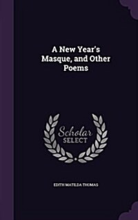 A New Years Masque, and Other Poems (Hardcover)