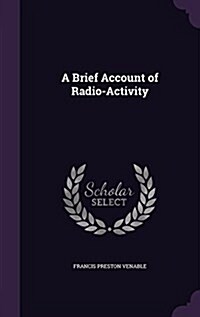 A Brief Account of Radio-Activity (Hardcover)