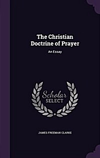 The Christian Doctrine of Prayer: An Essay (Hardcover)