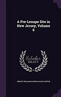 A Pre-Lenape Site in New Jersey, Volume 6 (Hardcover)