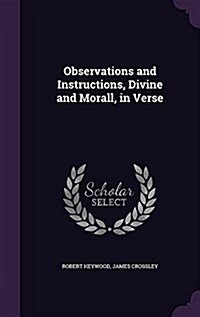 Observations and Instructions, Divine and Morall, in Verse (Hardcover)