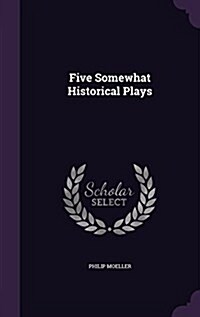 Five Somewhat Historical Plays (Hardcover)