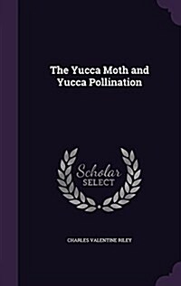 The Yucca Moth and Yucca Pollination (Hardcover)