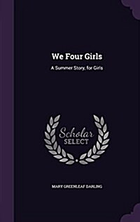 We Four Girls: A Summer Story, for Girls (Hardcover)