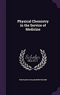 Physical Chemistry in the Service of Medicine (Hardcover)