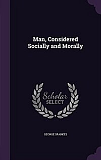 Man, Considered Socially and Morally (Hardcover)