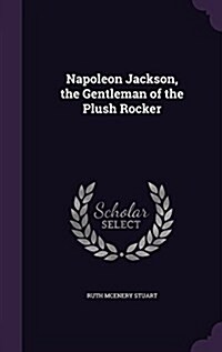 Napoleon Jackson, the Gentleman of the Plush Rocker (Hardcover)