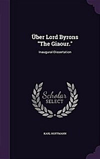 ?er Lord Byrons The Giaour.: Inaugural-Dissertation (Hardcover)