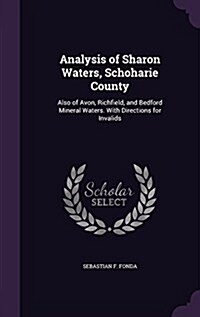 Analysis of Sharon Waters, Schoharie County: Also of Avon, Richfield, and Bedford Mineral Waters. with Directions for Invalids (Hardcover)