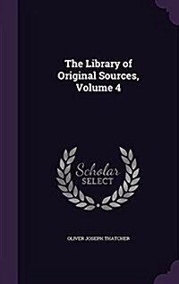The Library of Original Sources, Volume 4 (Hardcover)