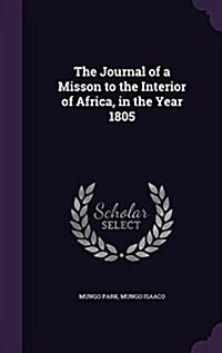 The Journal of a Misson to the Interior of Africa, in the Year 1805 (Hardcover)