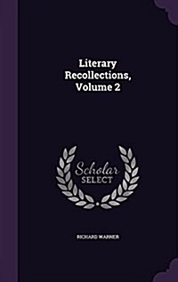 Literary Recollections, Volume 2 (Hardcover)