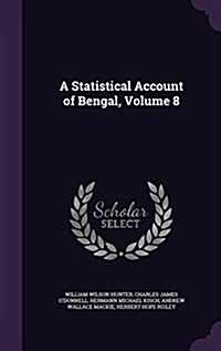 A Statistical Account of Bengal, Volume 8 (Hardcover)