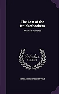 The Last of the Knickerbockers: A Comedy Romance (Hardcover)