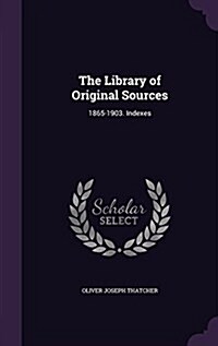 The Library of Original Sources: 1865-1903. Indexes (Hardcover)
