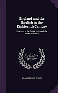 England and the English in the Eighteenth Century: Chapters in the Social History of the Times, Volume 2 (Hardcover)