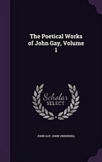 The Poetical Works of John Gay, Volume 1 (Hardcover)