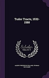 Tudor Tracts, 1532-1588 (Hardcover)