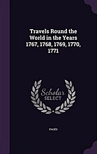 Travels Round the World in the Years 1767, 1768, 1769, 1770, 1771 (Hardcover)