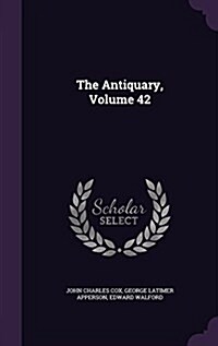 The Antiquary, Volume 42 (Hardcover)