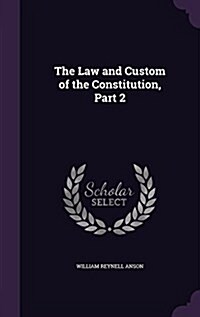 The Law and Custom of the Constitution, Part 2 (Hardcover)